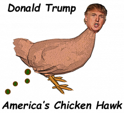 Donald Trump – America's Chicken Hawk | WetDogProductions