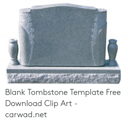 Blank Tombstone Template Free Download Clip Art - Carwadnet ...