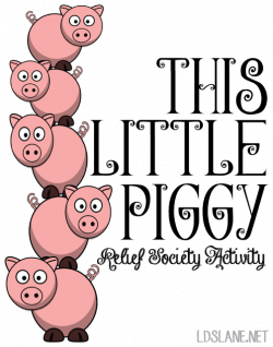 Relief Society Activity: This Little Piggy: Fun idea and is easily ...