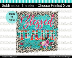 Blessed Teacher Sublimation Transfer, Heat Press Ready ...