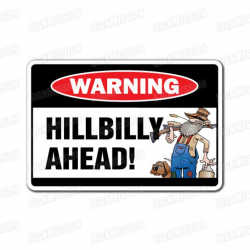 HILLBILLY AHEAD Warning Sign southerner barefoot shotgun south country boy  beer