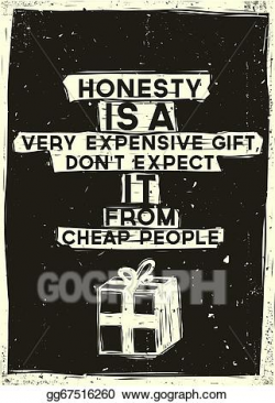 Vector Art - Honesty is a very expensive gift, don't expect ...