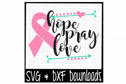 Cancer Awareness SVG * Hope Pray Love Cancer Ribbon Cut File by ...