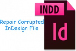 INDD Recovery – Recover Corrupt InDesign Files – InDesign File Repair
