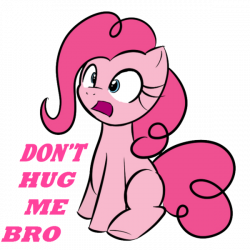 Don't Hug Me Bro | Pony Reactions | Know Your Meme
