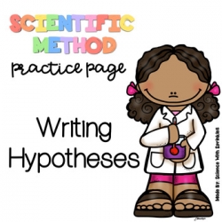 Writing a Hypothesis (Scientific Method Practice Page)