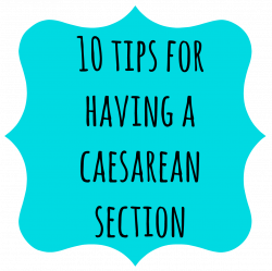 One of my friends recently had a planned caesarean section with her ...