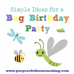 Purposeful Homemaking: Simple Ideas for a Bug Birthday Party