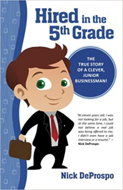 Hired in the 5th Grade: The true story of a clever, junior ...