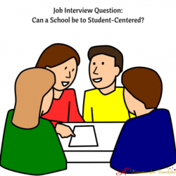 Can a School be too Student-Centered? Job Interview Question ...