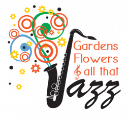 Flowers, Gardens and All that Jazz... -