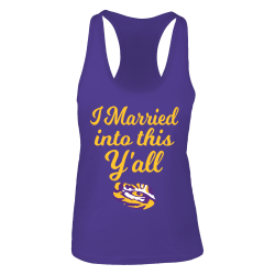 I Married Into This LSU Tigers Women's Tank Shirt - Officially ...