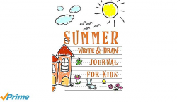 Summer Write and Draw Journal for Kids: Drawing Journal and ...