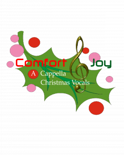 Comfort and Joy Carolers- A Cappella Holiday Vocals
