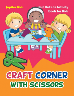 Craft Corner with Scissors: Cut Outs as Activity Book for ...