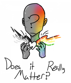 Does it really Matter?' [Rant] by XxWolfArtxX on DeviantArt