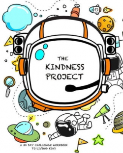 The Kindness Project: A 30 Day Challenge Workbook/Journal for Kids to  Encourage Living Kind|Paperback