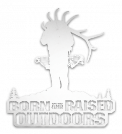 Born And Raised Outdoors | Entertain. Educate. Inspire.