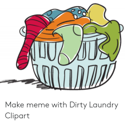 Make Meme With Dirty Laundry Clipart | Laundry Meme on ME.ME