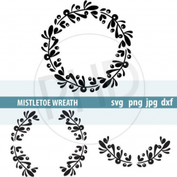 MISTLETOE Wreath, Laurel, Swag-print and cut files svg, png, jpg, dxf