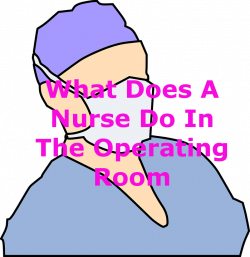 What Do Nurses Do in the Operating Room? | ToughNickel