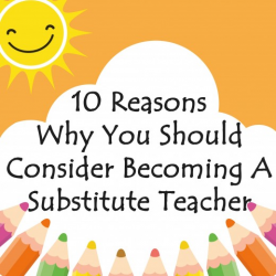 10 Reasons Why You Should Consider Becoming a Substitute ...