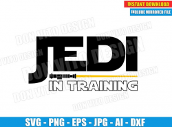 Jedi In Training (SVG dxf png) Star Wars Lightsaber Cut File Silhouette  Cricut Vector Clipart T-Shirt Cute Design Baby Boy Girl May 4th Kids