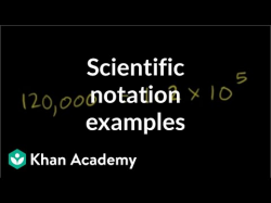 Scientific notation examples (video) | Khan Academy