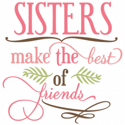 Sisters Make The Best Of Friends SVG phrase cut files svg cuts svg ...
