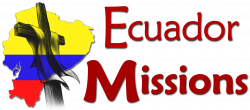 Ecuador Missions – Reaching Ecuador, One Soul At A Time.