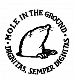 Oh I wish I was a mole in the ground...