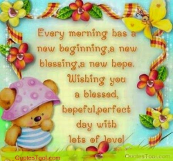 Good morning quotes|Wishing you a blessed,hopeful,perfect ...