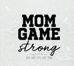 Mom Game Strong SVG File Silhouette Cut File Cricut Clipart Vinyl wall  decor sticker Shirt Design Mom, Mom strong, Mom life, Mother Svg Dxf