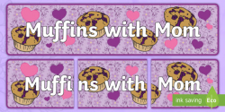 Muffins with Mom Banner - Mother's Day, Muffins with Mom ...