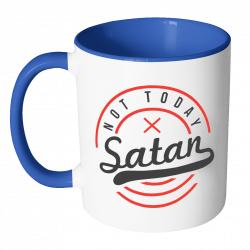 Not Today Satan Christian Quotes Religious Gift 11oz 7Color Coffee ...