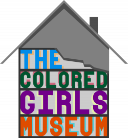 The Colored Girls Museum: Open for Business — The Colored Girls Museum