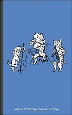 Musical Cat Jazz Band Journal - Notebook: Musician Teacher ...