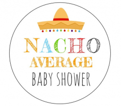 12 Nacho Stickers, Fiesta Theme, Nacho Average Shower, Baby ...