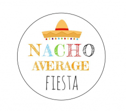 12 Nacho Fiesta Stickers, Fiesta Theme, Nacho Average, Baby ...