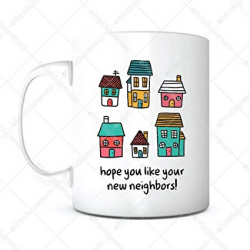 Amazon.com: Hope You Like Your New Neighbors-Neighbor Mug ...