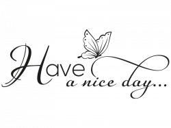 Have A Nice Day PNG Transparent Have A Nice Day.PNG Images. | PlusPNG