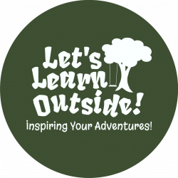 Let's Learn Outside! | Inspiring Your Adventures!