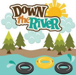 Down The River SVG scrapbook files tubing svg files outdoors svg cut ...