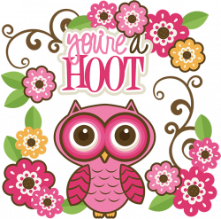 You're A Hoot SVG cutting files owl svg files flower svg cut files ...