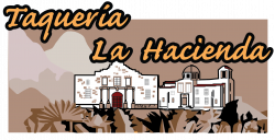 Taquería La Hacienda – The House of Authentic Tacos al Pastor