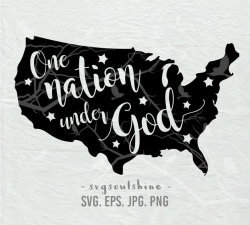 One Nation Under God Map SVG File 4th of July Svg, Patriotic SVG, America  Svg Silhouette Cut File Cricut Clipart Print Vinyl Shirt Design