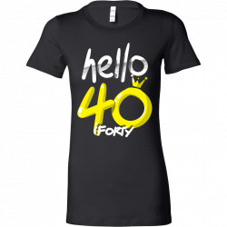 Hello Forty Birthday Shirt 40th Bday Bella Shirt | Pinterest ...