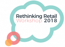 Rethinking Retail Workshop 2018