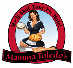 Mamma Toledo's | We'll Shut Your Pie Hole!