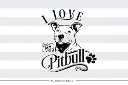 I love my Pitbull - SVG file Cutting File Clipart in Svg, Eps, Dxf, Png for  Cricut & Silhouette